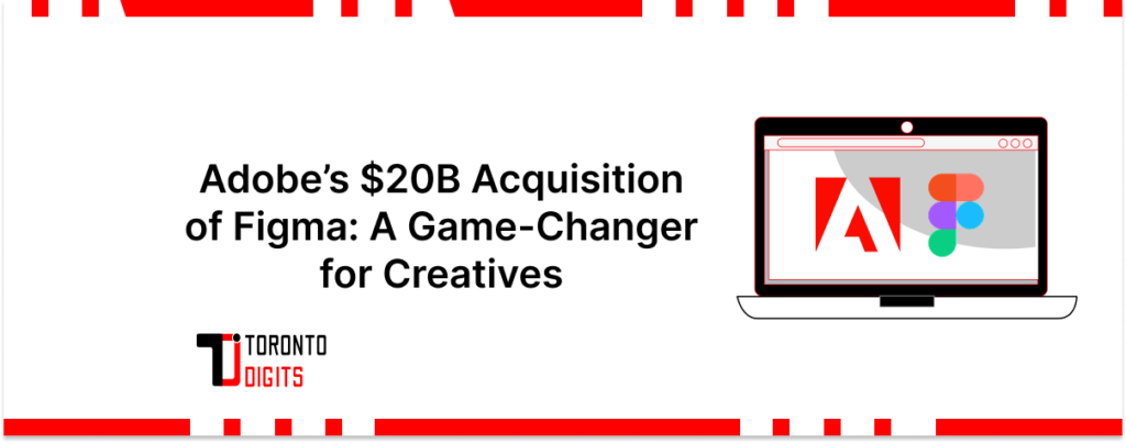 Adobe’s $20B Acquisition of Figma: A Game-Changer for Creatives