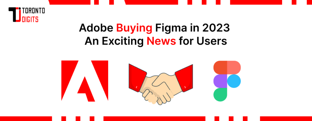 Adobe Buying Figma in 2023- An Exciting News for Users