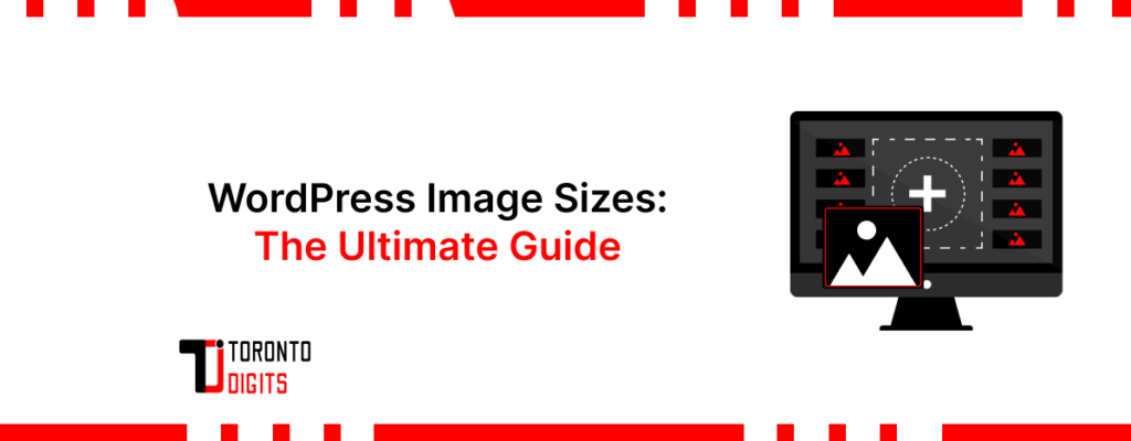 WordPress Image Sizes: The Ultimate Guide