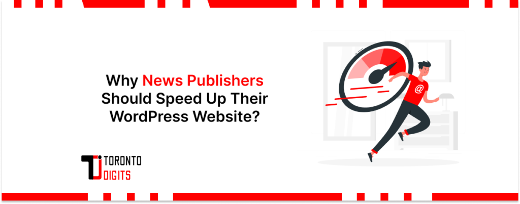 Why News Publishers Should Speed Up Their WordPress Website?