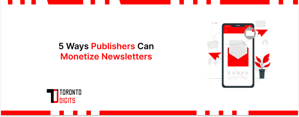 5 Ways Publishers Can Monetize Newsletters