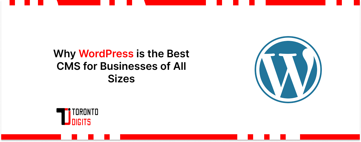 Why WordPress is the Best CMS for Businesses of All Sizes