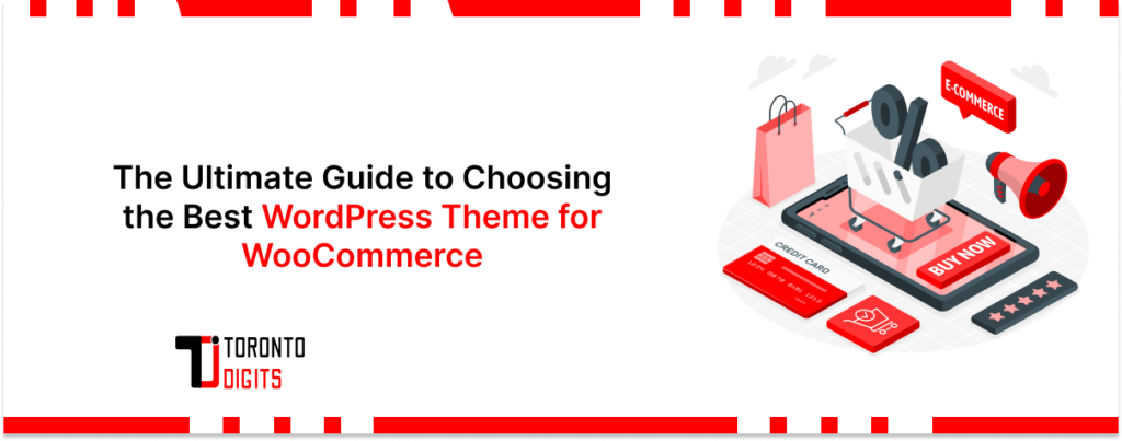 The Ultimate Guide to Choosing the Best WordPress Theme for WooCommerce